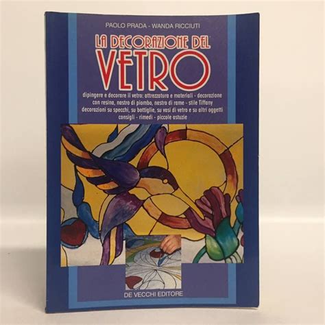 la decorazione del vetro prada ricciuti|LA DECORAZIONE DEL VETRO. Paolo Parada, Wanda Ricciuti..